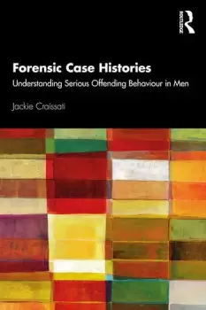 Image of Forensic Case HistoriesUnderstanding Serious Offending Behaviour in Men