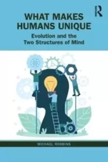Image of What Makes Humans Unique : Evolution and the Two Structures of Mind
