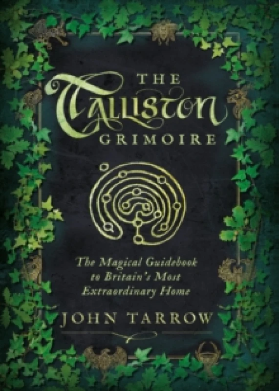 Image of The Talliston Grimoire : The Magical Guidebook to Britain's Most Extraordinary Home Hardback