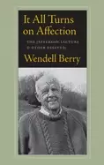 Image of it all turns on affection the jefferson lecture and other essays