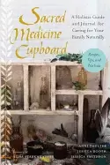 Image of sacred medicine cupboard a holistic guide and journal for caring for your f