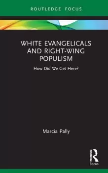 Image of White Evangelicals and Right-Wing Populism How Did We Get Here?