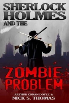 Image of Sherlock Holmes and the Zombie Problem by Nick S Thomas Paperback