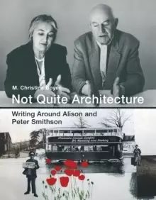 Image of Not Quite Architecture : Writing around Alison and Peter Smithson