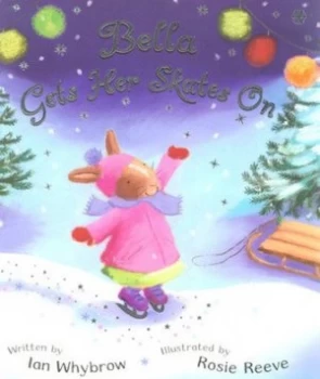 Image of Bella Gets Her Skates on by Ian Whybrow Paperback