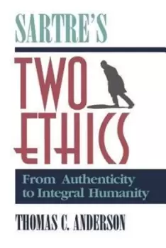 Image of Sartres Two Ethics by Thomas C Anderson