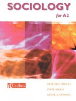 Image of Sociology for A2 by Stephen Moore and Dave Aiken and Steve Chapman Book