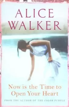 Image of Now is the time to open your heart by Alice Walker