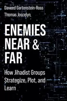 Image of Enemies Near and Far : How Jihadist Groups Strategize, Plot, and Learn