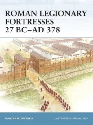 Image of Roman legionary fortresses 27 BC-AD 378 by Duncan B Campbell