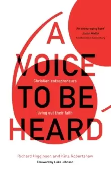 Image of A Voice to Be Heard : Christian Entrepreneurs Living Out Their Faith