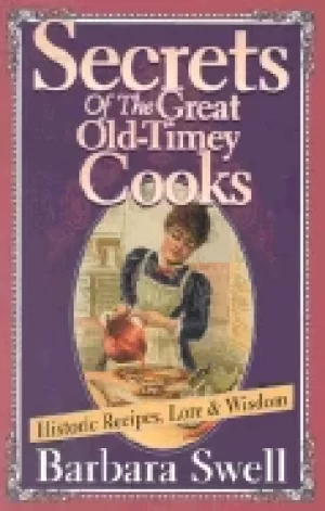 Image of secrets of the great old timey cooks historic recipes lore and wisdom