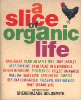 Image of A Slice of Organic Life by Sheherazade Goldsmith Hardback