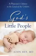 Image of gods little people a physicians odyssey in the land of the unborn