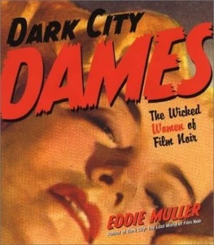 Image of Dark City Dames by Eddie Muller Hardback