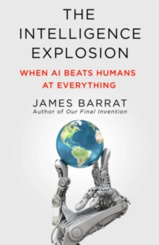 Image of The Intelligence Explosion. Hardback. By James Barrat Books