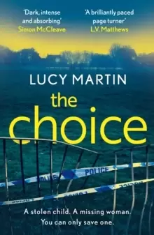 Image of The Choice : A stolen child. A missing woman. You can only save one.