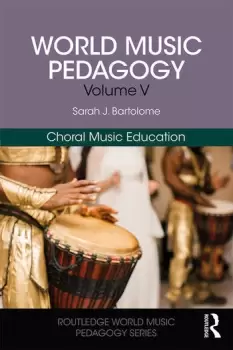 Image of World Music Pedagogy Volume V: Choral Music Education