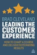 Image of leading the customer experience how to chart a course and deliver outstandi