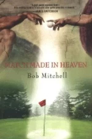 Image of match made in heaven a tale of golf