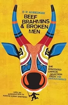 Image of Beef, Brahmins, and Broken Men : An Annotated Critical Selection from The Untouchables