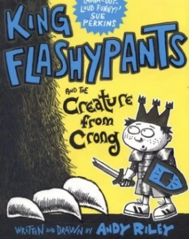 Image of King Flashypants and the Creature from Crong by Andy Riley Book