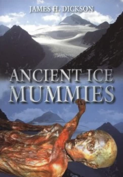 Image of Ancient Ice Mummies by James H Dickson Book