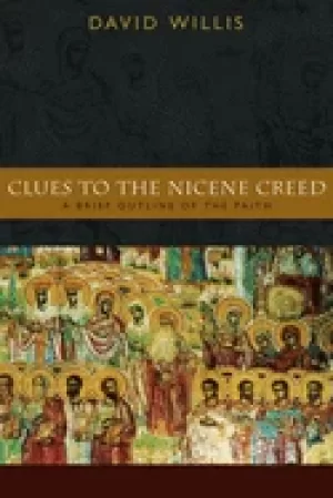 Image of clues to the nicene creed a brief outline of the faith