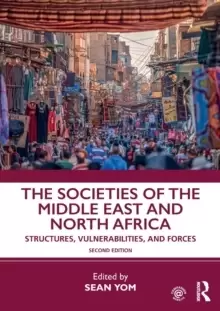 Image of The Societies of the Middle East and North Africa : Structures, Vulnerabilities, and Forces