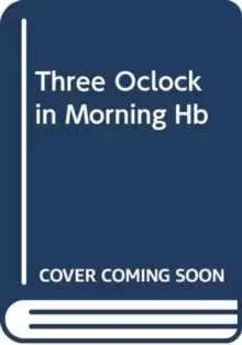Image of Three O'Clock in the Morning : A Novel