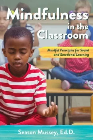 Image of Mindfulness in the ClassroomMindful Principles for Social and Emotional Learning