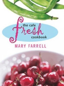 Image of The Caf Fresh Cookbook by Mary Farrell Book