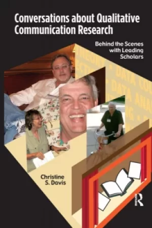 Image of Conversations about Qualitative Communication ResearchBehind the Scenes with Leading Scholars