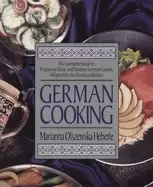 Image of german cooking the complete guide to preparing classic and modern german cu
