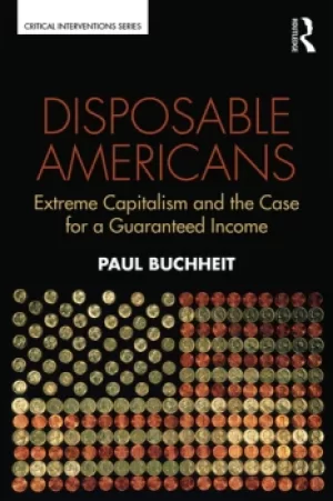 Image of Disposable AmericansExtreme Capitalism and the Case for a Guaranteed Income