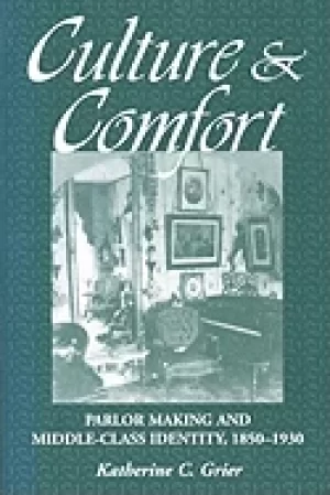Image of culture and comfort parlor making and middle class identity 1850 1930