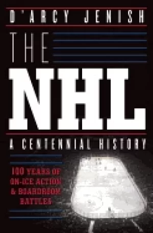 Image of nhl 100 years of on ice action and boardroom battles
