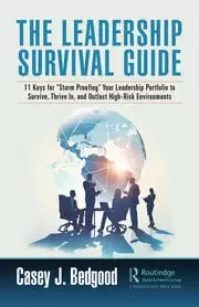 Image of The Leadership Survival Guide 11 Keys for Storm Proofing Your Leadership Portfolio to Survive Thrive In and Outlast High-Risk Environments