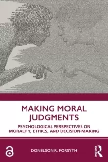 Image of Making Moral Judgments : Psychological Perspectives on Morality, Ethics, and Decision-Making
