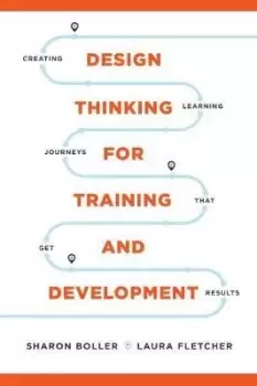 Image of Design Thinking for Training and Development by Sharon Boller