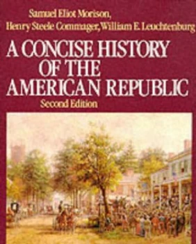Image of A Concise History of the American Republic by Samuel Eliot Morison Paperback