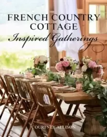 Image of French Country Cottage Inspired Gatherings