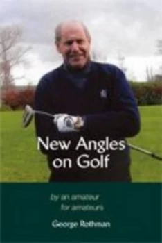 Image of New Angles on Golf by George Rothman Hardback