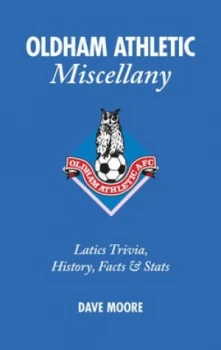 Image of Oldham Athletic Miscellany by Dave Moore Hardback