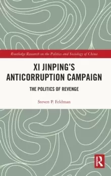 Image of Xi Jinping's Anti-Corruption Campaign : The Politics of Revenge