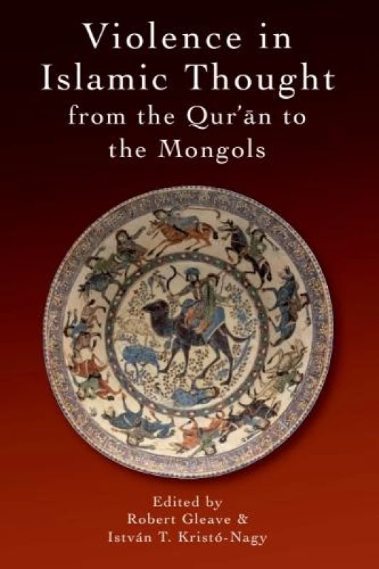 Image of Violence in Islamic Thought from the Quran to the Mongols by Robert Gleave Paperback