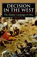 Image of decision in the west the atlanta campaign of 1864