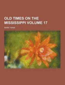 Image of Old Times on the Mississippi Volume 17 by Mark Twain Paperback