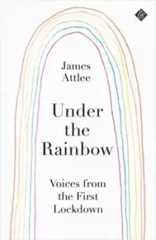 Image of Under the Rainbow : Voices from Lockdown