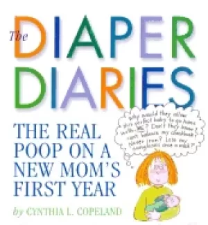 Image of diaper diaries the real poop on a new moms first year